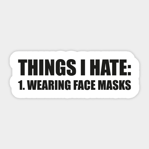 THINGS I HATE: WEARING FACE MASKS funny saying quote ironic sarcasm gift Sticker by star trek fanart and more